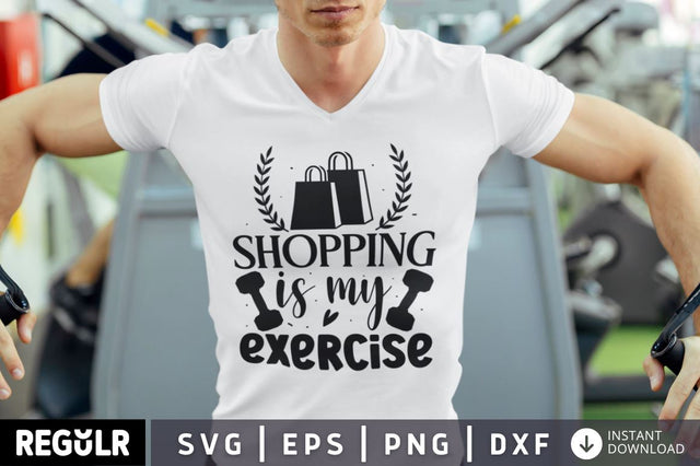 Shopping is my exercise SVG SVG Regulrcrative 