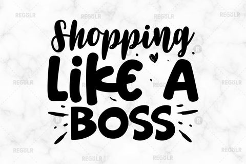 Shopping like a boss SVG SVG Regulrcrative 