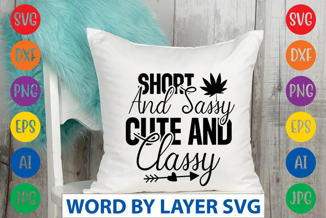 Short And Sassy Cute And Classy, Sassy SVG SVG Rafiqul20606 