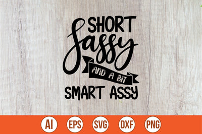 Short Sassy and a bit Smart Assy svg SVG shah alam 