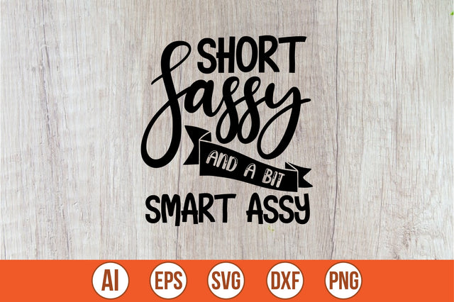 Short Sassy and a bit Smart Assy svg SVG shah alam 