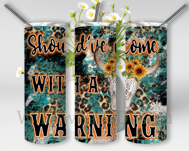 Should've Come With A Warning 20oz Skinny Tumbler Png, Bull Skulls Png, Sunflower Bull Skull Png, Cowhide Bull Skull Png, Leopard Theme, Western Tumbler Wrap Sublimation WillowSageDesign 