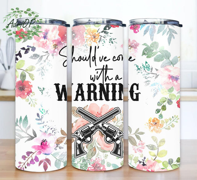 Should've Come With A Warning 20oz Skinny Tumbler Png, Floral Sublimation, Mothers Day Tumbler, Floral Tumbler Wrap Seamless Designs Sublimation AdriOP 