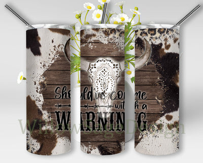 Shouldve Come With A Warning 20oz Skinny Tumbler Png, Western Tumbler Wrap Png, Cowhide Bull Skull Png, Cowhide and Leopard Theme, Bull Skull Png Sublimation WillowSageDesign 