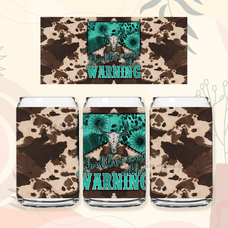 Should've Come with a Warning Cowhide Bull Skull 16 oz Libbey Glass Can Digital Download PNG Only Sublimation PrintingLife 
