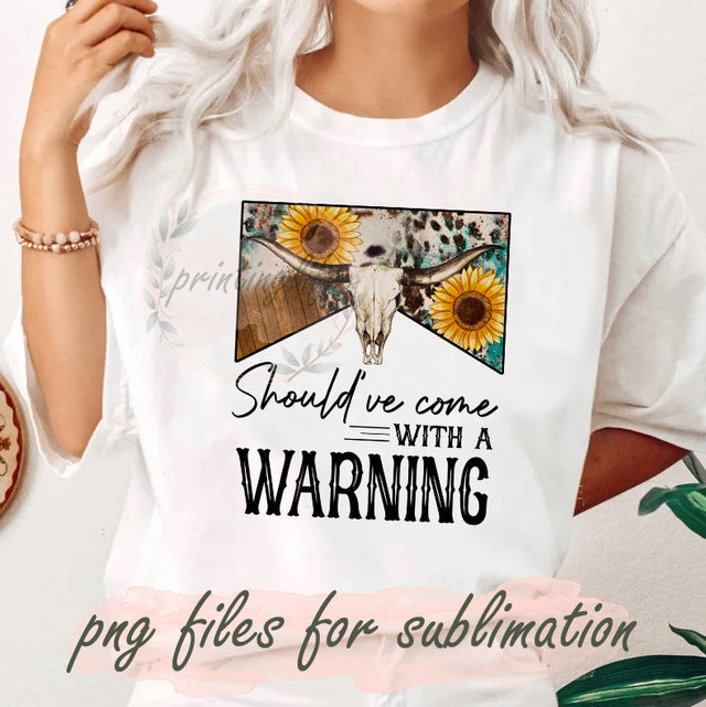 Should've Come With A Warning Png, Western Bull Skull Design Png, Cowhide Turquoise Sunflower Sublimation Png, Leopard Png, Western Digital Png, Instant Download Sublimation PrintingLife 