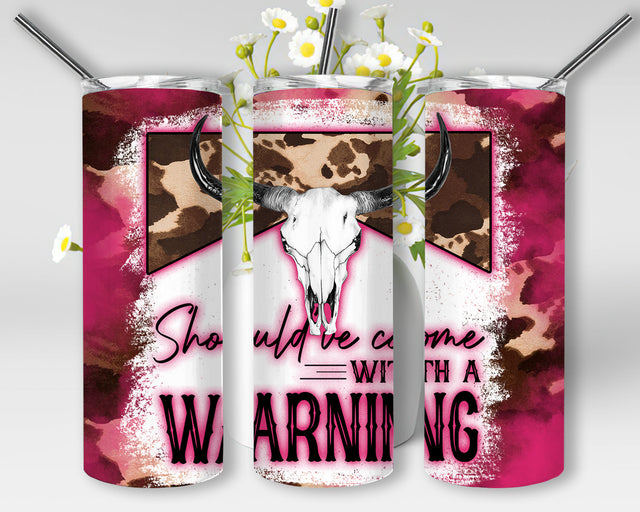 Should've Come With A Warning Tumbler Design, Western 20oz Tumbler Png, Cowhide Skull Western Tumbler Wrap PNG, Cow Hide Pink Bull Skull Sublimation Designs, Digital Download Sublimation WillowSageDesign 