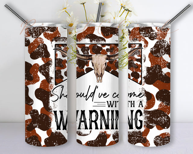 Should've Come With A Warning Tumbler Sublimation Designs PNG, Western Tumbler Wrap PNG, Cowhide Bull Skull 20 oz Skinny Tumbler Design Png Sublimation PixelChick 