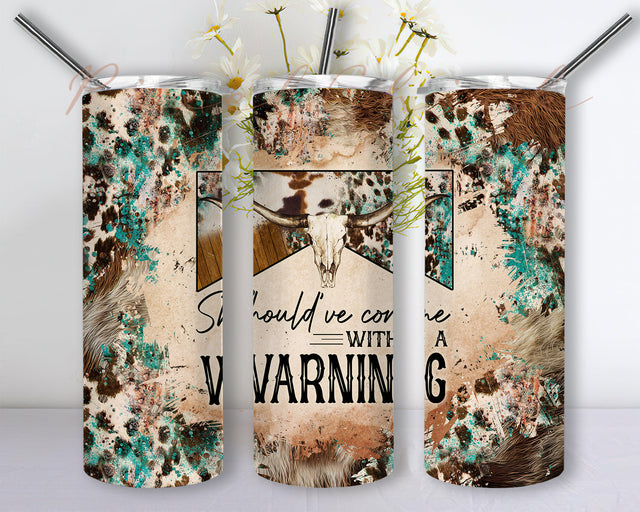Should've Come With A Warning Tumbler Sublimation Designs PNG, Western Tumbler Wrap PNG, Cowhide Bull Skull 20 oz Skinny Tumbler Design Png Sublimation PixelChick 