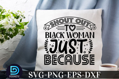 Shout out to black woman just because, Black Woman SVG SVG DESIGNISTIC 