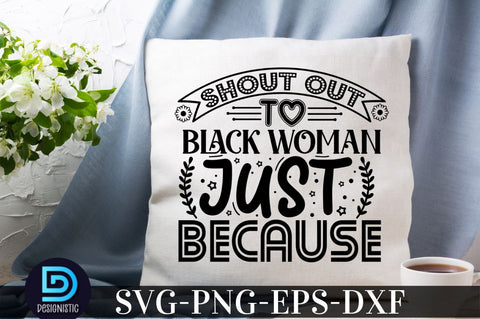 Shout out to black woman just because, Black Woman SVG SVG DESIGNISTIC 