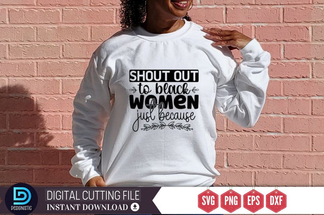 Shout out to black women just because SVG SVG DESIGNISTIC 