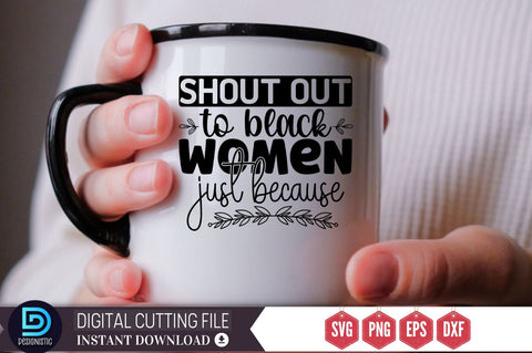 Shout out to black women just because SVG SVG DESIGNISTIC 