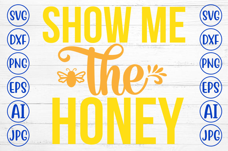 Show Me The Honey SVG Cut File SVG Syaman 