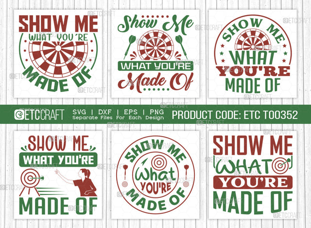 Show Me What Youre Made Of SVG Bundle, Darts Svg, Sports Svg, Dartboard Svg, Game Svg, Darts Sayings Svg, Darts Quotes, ETC T00352 SVG ETC Craft 