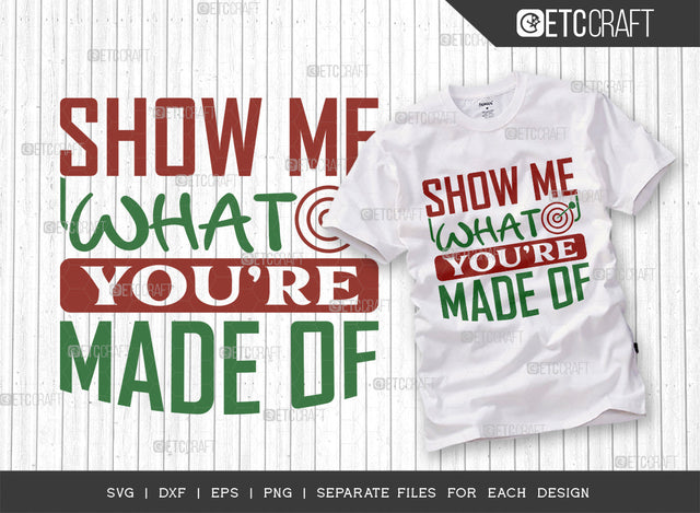 Show Me What Youre Made Of SVG Cut File, Darts Svg, Sports Svg, Dartboard Svg, Game Svg, Darts Sayings Svg, Darts Quotes, ETC T00352 SVG ETC Craft 