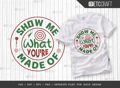 Show Me What Youre Made Of SVG Cut File, Darts Svg, Sports Svg, Dartboard Svg, Game Svg, Darts Sayings Svg, Darts Quotes, ETC T00352 SVG ETC Craft 
