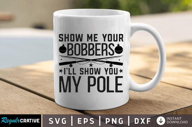 Show me your bobbers ill SVG SVG Regulrcrative 