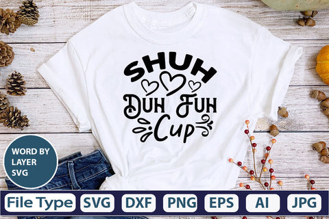 Shuh Duh Fuh Cup SVG Cut File SVG DesignPlante 503 