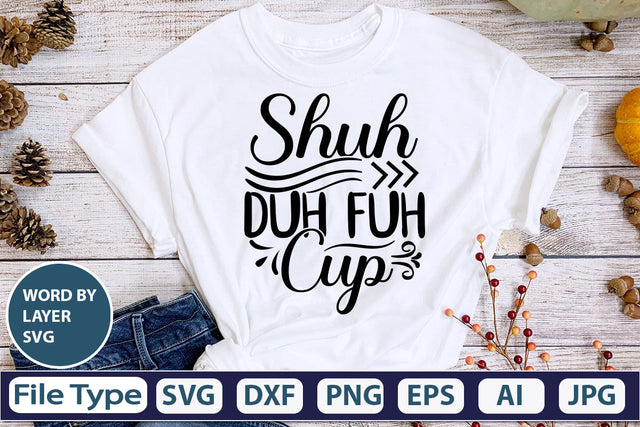 Shuh Duh Fuh Cup SVG Cut File SVG DesignPlante 503 