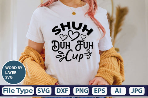 Shuh Duh Fuh Cup SVG Cut File SVG DesignPlante 503 