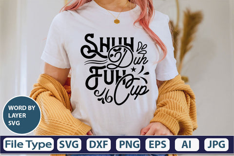 Shuh Duh Fuh Cup SVG Cut File SVG DesignPlante 503 