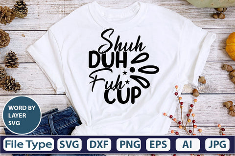 Shuh Duh Fuh Cup SVG Cut File SVG DesignPlante 503 