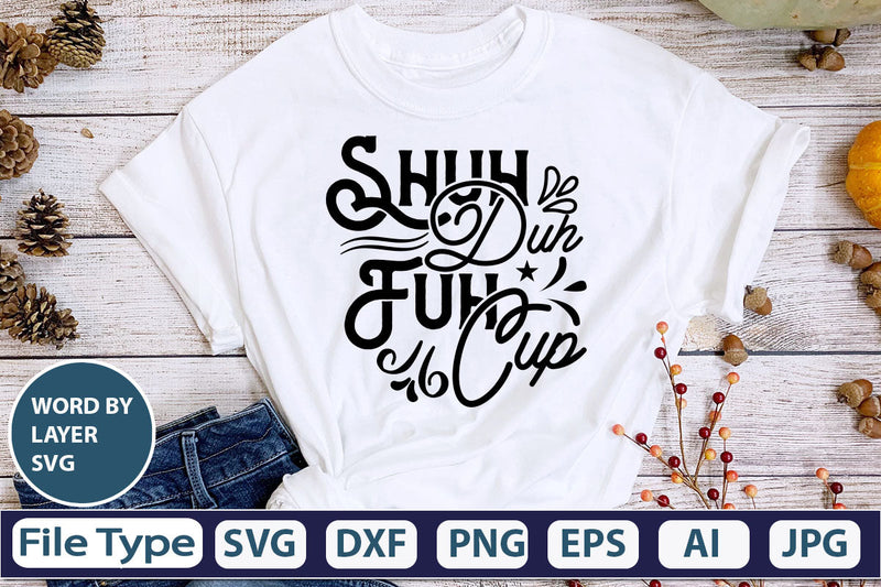 Shuh Duh Fuh Cup SVG Cut File SVG DesignPlante 503 