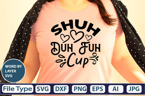Shuh Duh Fuh Cup SVG Cut File SVG DesignPlante 503 