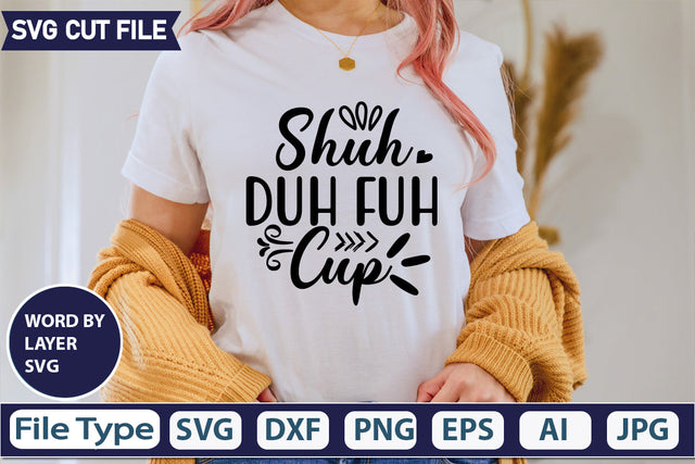 Shuh Duh Fuh Cup Svg Cut File,SVGs,quotes-and-sayings,food-drink,mini-bundles,print-cut,on-sale, SVG DesignPlante 503 