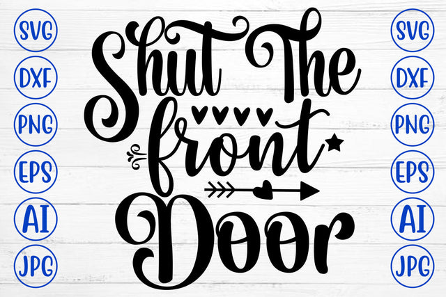Shut The Front Door SVG Cut File SVG Syaman 