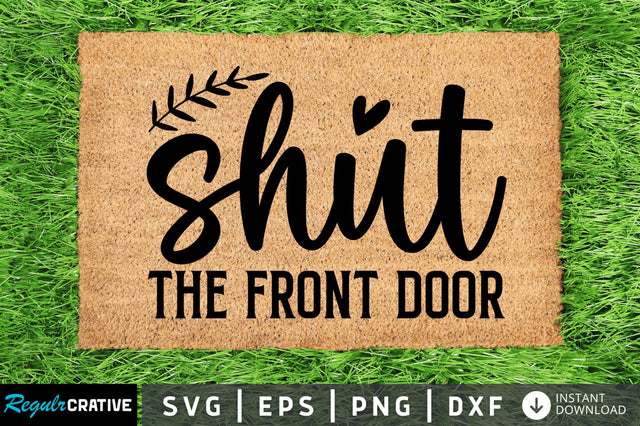 Shut the front door SVG SVG Regulrcrative 