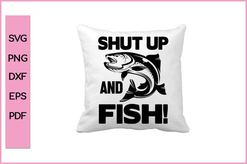 Shut Up And Fish Funny Fishing SVG PNG Craft Cut File - So Fontsy