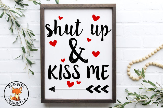 Shut up and kiss me, Valentines Day, svg png dxf cut file SVG RedFoxDesignsUS 