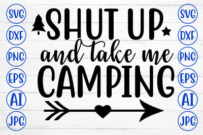 Shut Up And Take Me Camping SVG Cut File SVG Syaman 