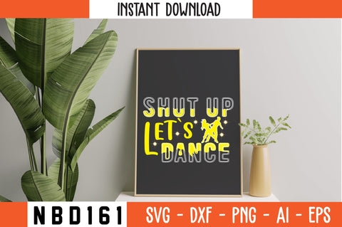 shut up let`s dance T-Shirt Design SVG Nbd161 