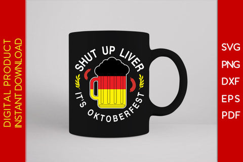 Shut Up Liver It's Oktoberfest SVG PNG PDF Cut File SVG Creativedesigntee 