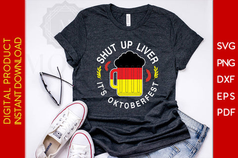 Shut Up Liver It's Oktoberfest SVG PNG PDF Cut File SVG Creativedesigntee 