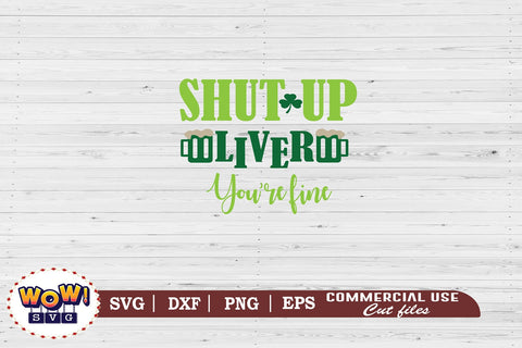 Shut up liver you are fine svg, St Patricks day svg, March 17 svg, Irish drink meter svg, Irish svg, Lucky svg, Patricks day cut files, patty day, greenbeer svg, beer svg, Patricks day funny quotes SVG Wowsvgstudio 
