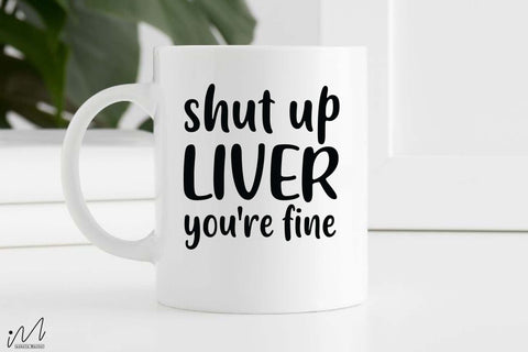 Shut up liver you're fine svg, Funny t shirt svg, Sarcastic t shirt svg, Funny quotes svg, Sarcasm Svg, Funny gift shirt svg, Sassy Svg, Sarcastic cricut,Silhouette svg,Cameo svg,Digital File SVG Isabella Machell 