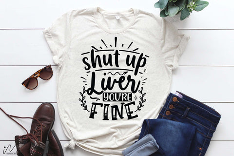Shut up liver you're fine svg, Funny t shirt svg, Sarcastic t shirt svg, Funny quotes svg, Sarcasm Svg, Funny gift shirt svg, Sassy Svg, Sarcastic cricut,Silhouette svg,Cameo svg,Digital File SVG Isabella Machell 