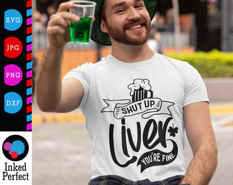 Shut Up Liver You're Fine SVG Inked Perfect 