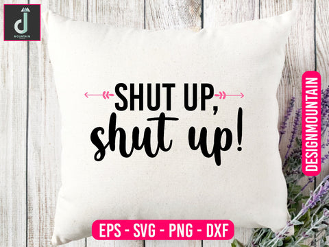 Shut up, shut up svg design SVG Alihossainbd 
