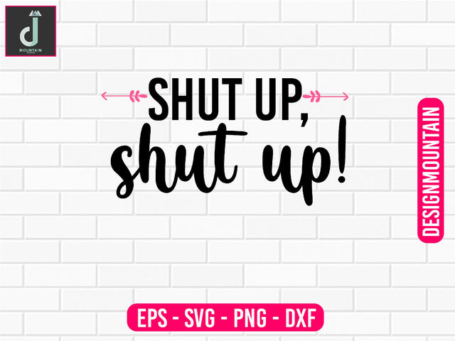 Shut up, shut up svg design SVG Alihossainbd 