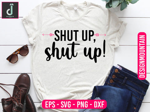 Shut up, shut up svg design SVG Alihossainbd 