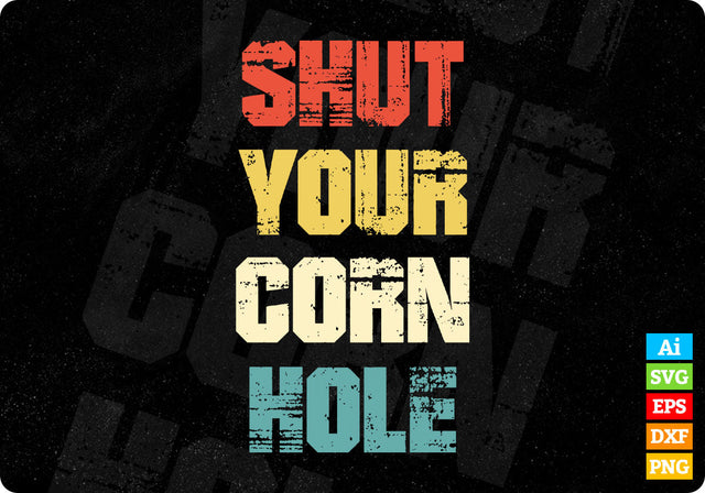 Shut Your Corn Hole Vintage Editable Vector T shirt Design in Ai Png Svg Files SVG DesignDestine 