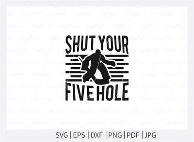 Shut your five hole Svg, Ice Hockey SVG, Hockey Quotes Svg, Let's Watch Ice Hockey, Hockey Player, Hockey life clip art, Cut Files for crafters SVG Dinvect 
