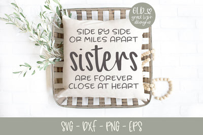 Side By Side Or Miles Apart Sisters Are Forever Close At Heart SVG Grace Lynn Designs 