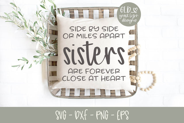 Side By Side Or Miles Apart Sisters Are Forever Close At Heart SVG Grace Lynn Designs 
