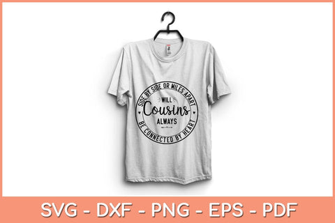 Side By Side Or Miles Apart Will Cousins Always Svg Design SVG artprintfile 